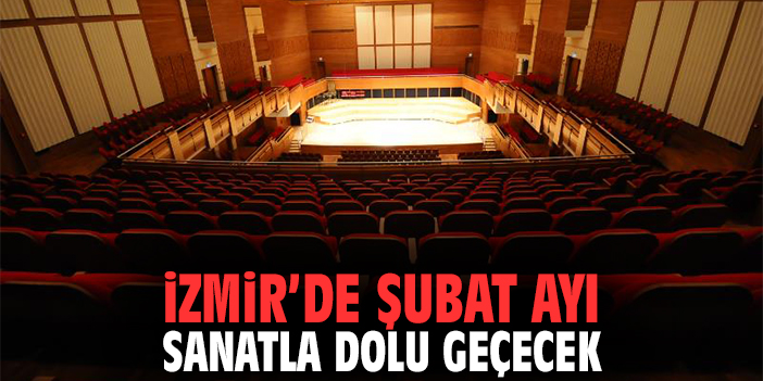İzmir'de Şubat Ayı Sanatla Dolu Geçecek