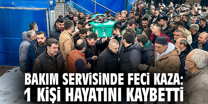 Bakım Servisinde Feci Kaza: 1 Kişi Hayatını Kaybetti