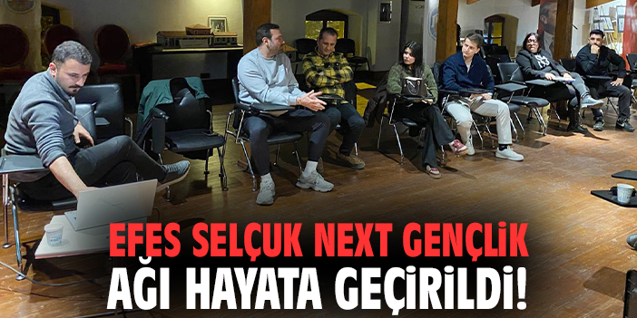Efes Selçuk Next Gençlik Ağı Hayata Geçirildi!