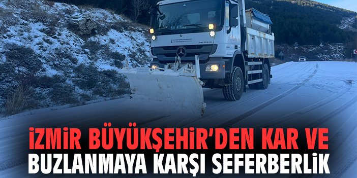İzmir Büyükşehir’den Kar ve Buzlanmaya Karşı Seferberlik