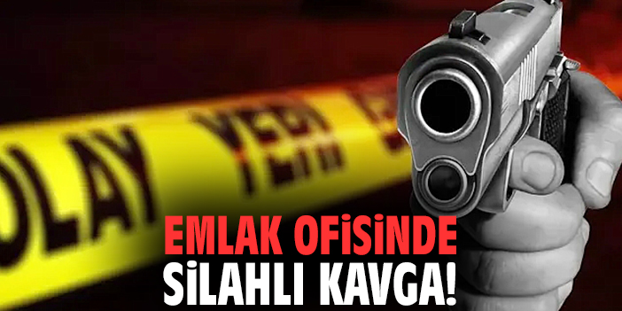 İzmir'de emlak ofisinde silahlı kavga!