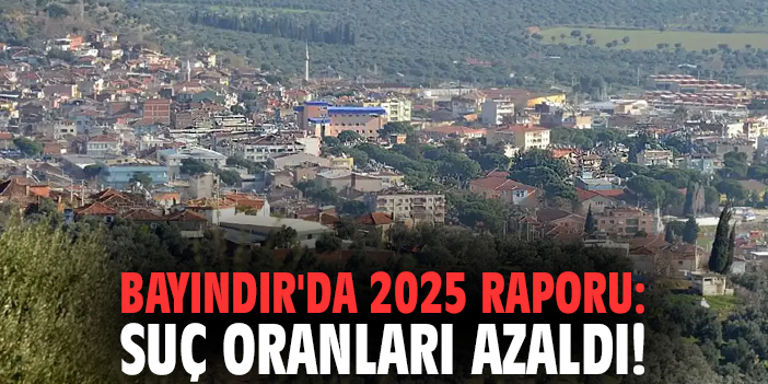 Bayındır'da 2025 raporu: Suç oranları azaldı!