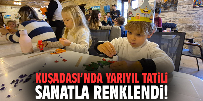Kuşadası’nda Yarıyıl Tatili Sanatla Renklendi