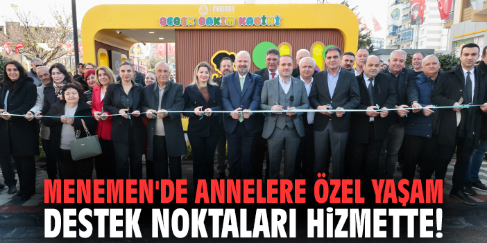 Menemen'de annelere özel Yaşam Destek Noktaları hizmette!