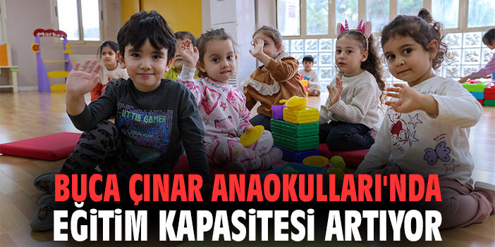Buca Çınar Anaokulları'nda Eğitim Kapasitesi Artıyor