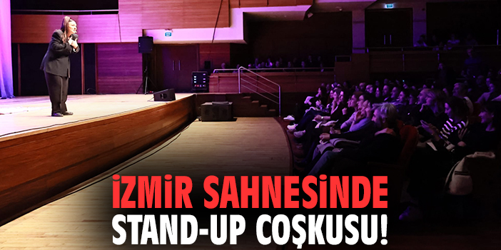 İzmir sahnesinde stand-up coşkusu!