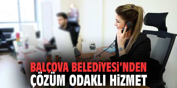 Balçova Belediyesi'nden çözüm odaklı hizmet