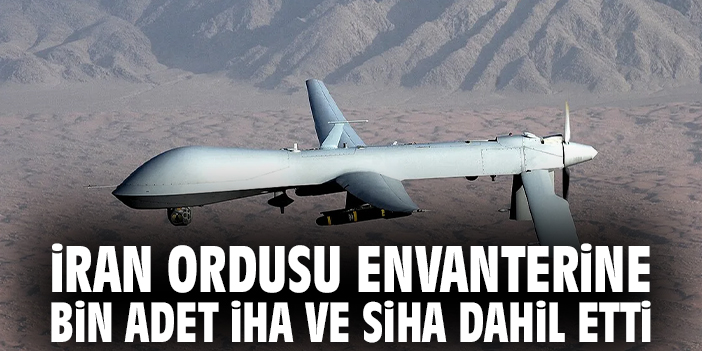 İran Ordusu Envanterine Bin Adet İHA ve SiHA Dahil Etti