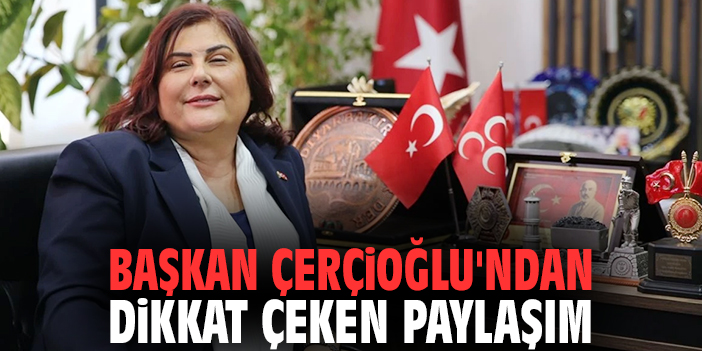 Başkan Çerçioğlu'ndan dikkat çeken paylaşım