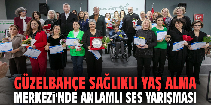 Güzelbahçe Sağlıklı Yaş Alma Merkezi'nde anlamlı ses yarışması