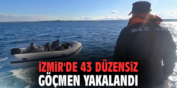 İzmir'de 43 düzensiz göçmen yakalandı