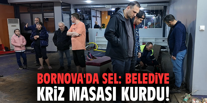 Bornova'da sel: Belediye kriz masası kurdu!