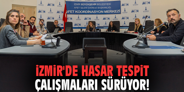 İzmir'de hasar tespit çalışmaları sürüyor!