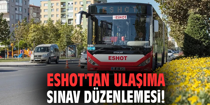 ESHOT'tan ulaşıma sınav düzenlemesi