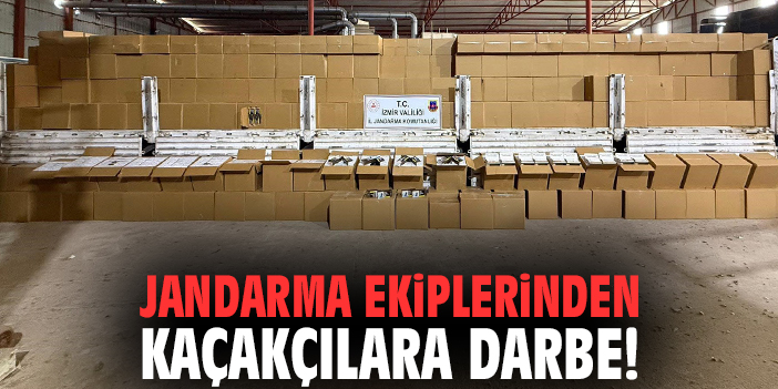 İzmir'de Jandarma ekiplerinden kaçakçılara darbe!