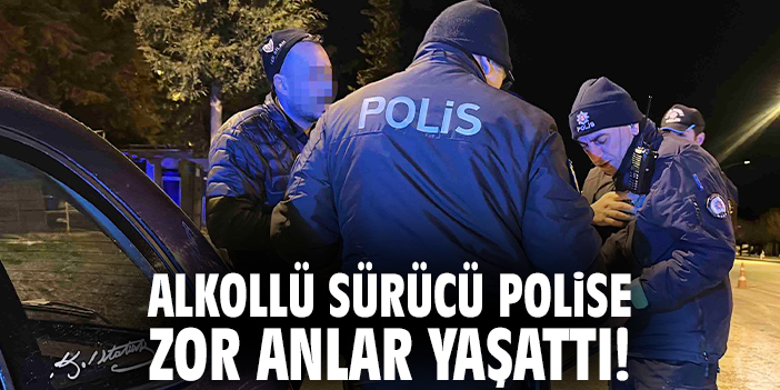 Alkollü sürücü polise zor anlar yaşattı!
