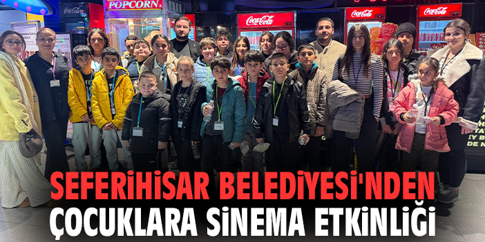Seferihisar Belediyesi'nden Çocuklara Sinema Etkinliği