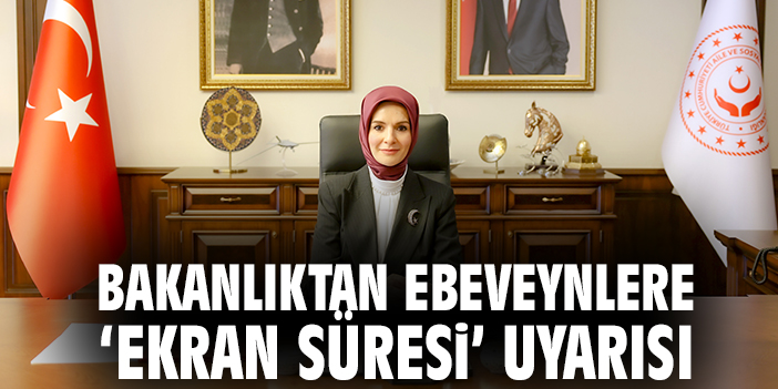 Bakanlıktan ebeveynlere ekran süresi uyarısı