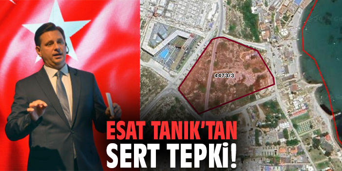 Esat Tanık'tan Sert Tepki