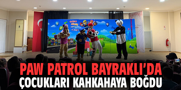 Paw Patrol Bayraklı’da çocukları kahkahaya boğdu