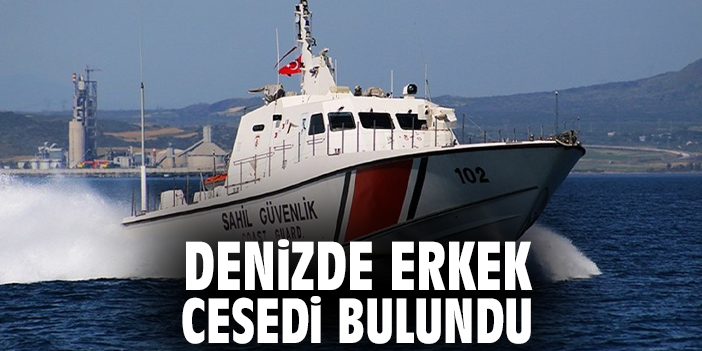 Denizde erkek cesedi bulundu