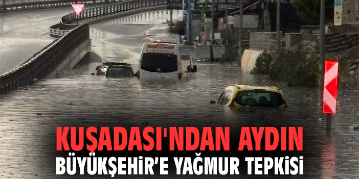 Kuşadası'ndan Aydın Büyükşehir'e Yağmur Tepkisi