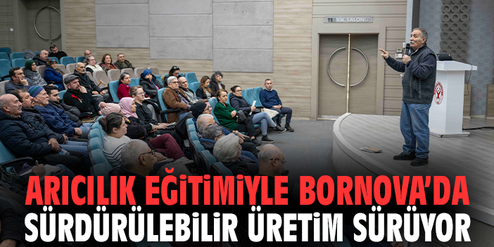 Arıcılık Eğitimiyle Bornova’da Sürdürülebilir Üretim Sürüyor