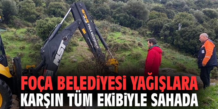 Foça Belediyesi yağışlara karşın tüm ekibiyle sahada