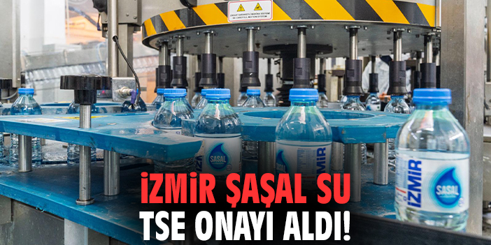 İzmir'in Tarihi Markası Şaşal Su TSE Onayı Aldı