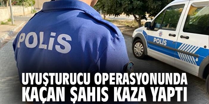 Uyuşturucu Operasyonunda Kaçan Şahıs Kaza Yaptı