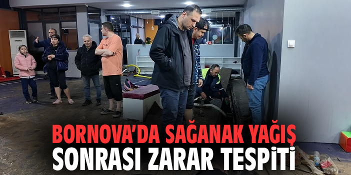 Bornova’da Sağanak Yağış Sonrası Zarar Tespit Çalışmaları Başladı