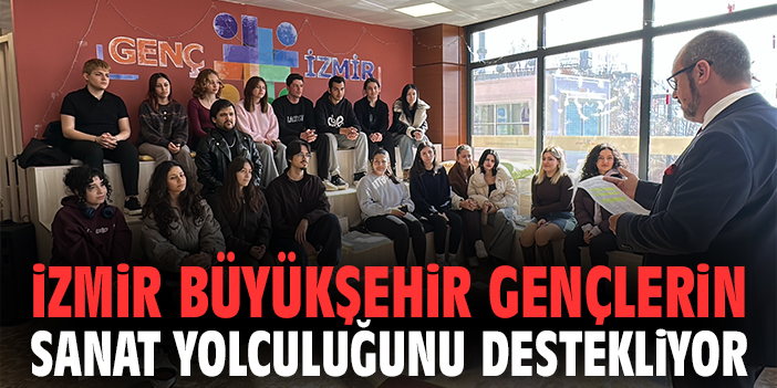 İzmir Büyükşehir gençlerin sanat yolculuğunu destekliyor