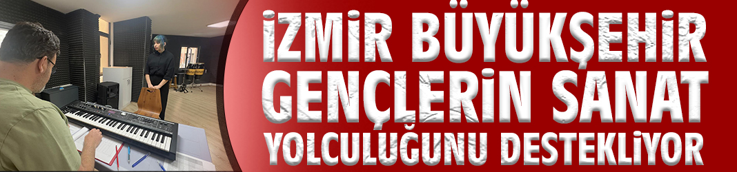 İzmir Büyükşehir gençlerin sanat yolculuğunu destekliyor