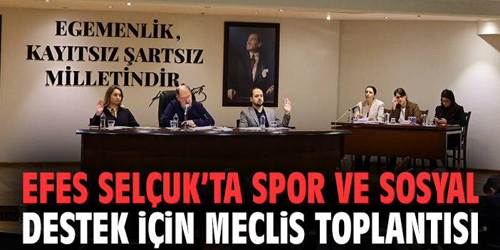 Efes Selçuk’ta Spor ve Sosyal Destek İçin Meclis Toplantısı