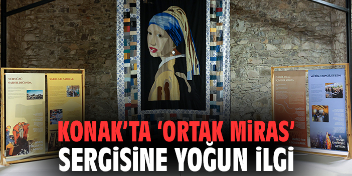 Konak’ta ‘Ortak Miras’ sergisine yoğun ilgi