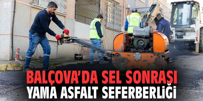 Balçova Belediyesi’nden sel sonrası yama asfalt seferberliği