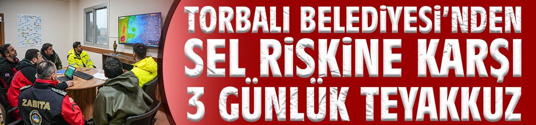 Torbalı Belediyesi’nden sel riskine karşı 3 günlük teyakkuz