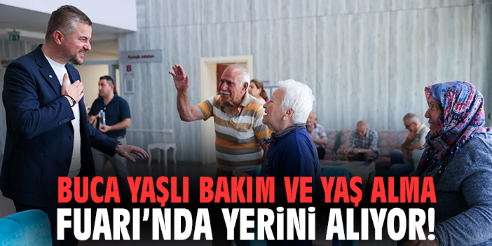 Buca Yaşlı Bakım ve Yaş Alma Fuarı’nda Yerini Alıyor