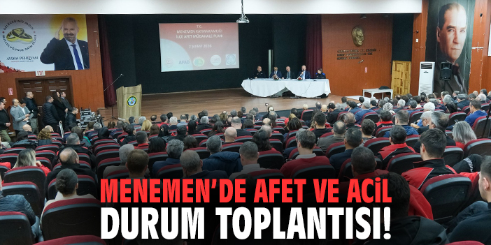 Menemen’de afet ve acil durum toplantısı