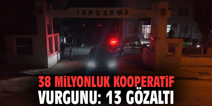 İzmir'de 38 milyonluk kooperatif vurgunu: 13 gözaltı