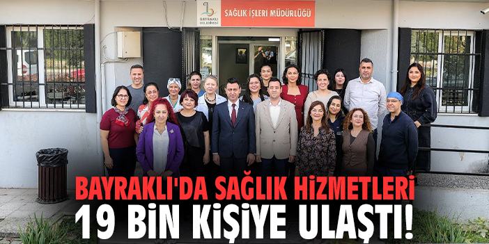Bayraklı'da Sağlık Hizmetleri 19 Bin Kişiye Ulaştı