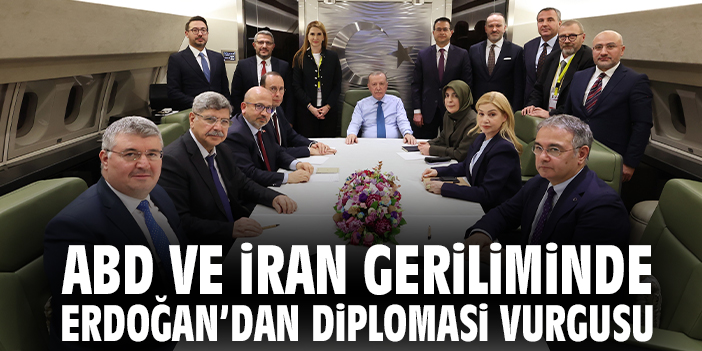 ABD ve İran geriliminde Erdoğan’dan diplomasi vurgusu