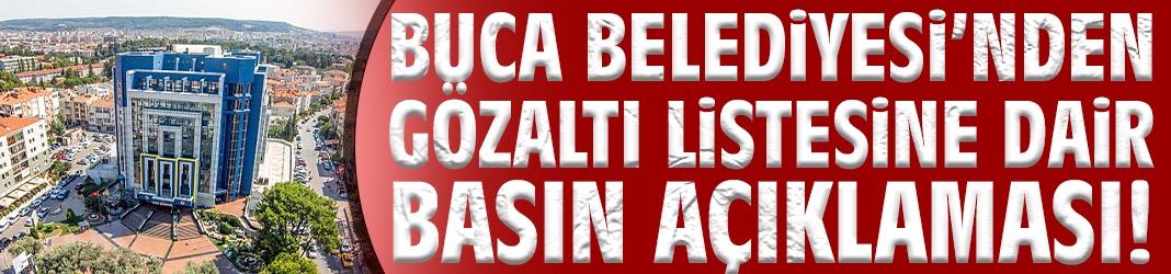 Buca Belediyesi’nden Gözaltı Listesine Dair Basın Açıklaması!