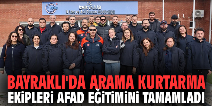 Bayraklı'da Arama Kurtarma Ekipleri AFAD Eğitimini Tamamladı