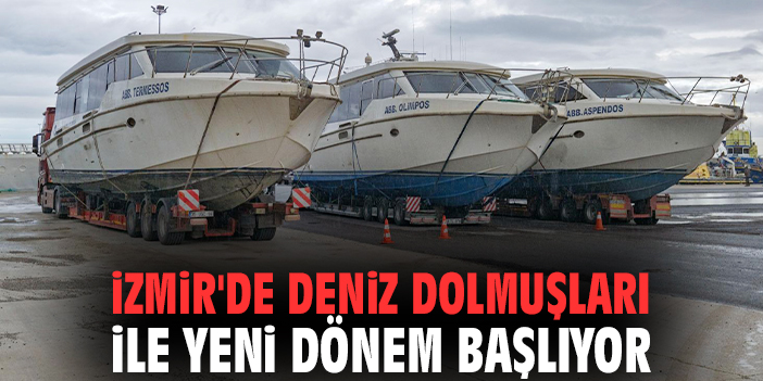 İzmir'de deniz dolmuşları ile yeni dönem başlıyor