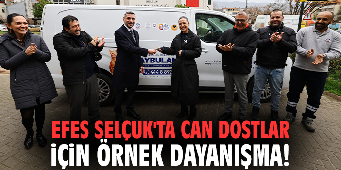 Efes Selçuk'ta can dostlar için örnek dayanışma!