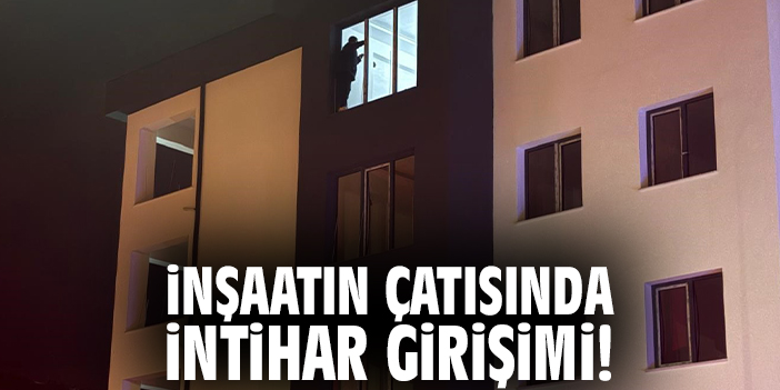 İnşaatın çatısında intihar girişimi!