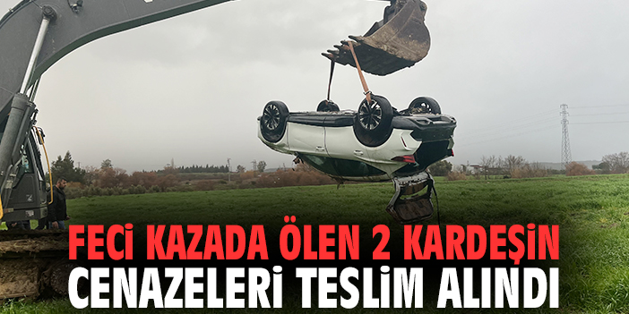 Feci kazada ölen 2 kardeşin cenazeleri teslim alındı