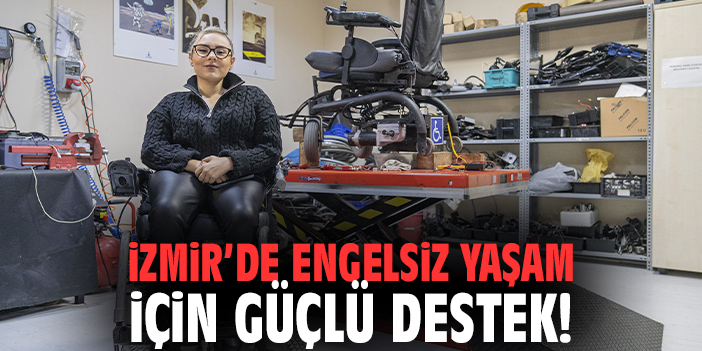İzmir’de Engelsiz Yaşam İçin Güçlü Destek