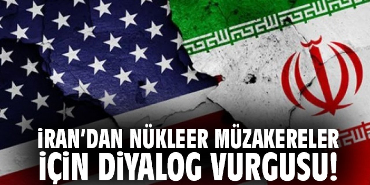 İran’dan Nükleer Müzakereler İçin Diyalog Vurgusu